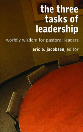 The Three Tasks of Leadership: Worldly Wisdom for Pastoral Leaders