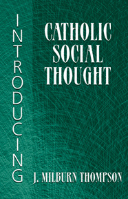 Milburn Thompson, Introducing Catholic Social Thought